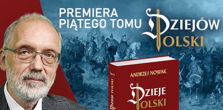 Uroczysta premiera piątego tomu ,,Dziejów Polski'' prof. Andrzeja Nowaka. NA ŻYWO! - zdjęcie